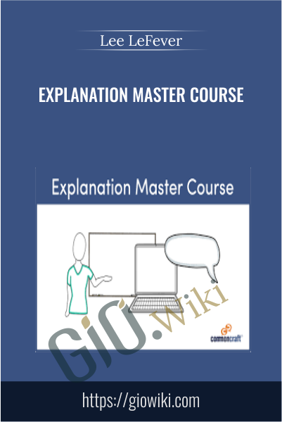 Explanation Master Course - Lee LeFever