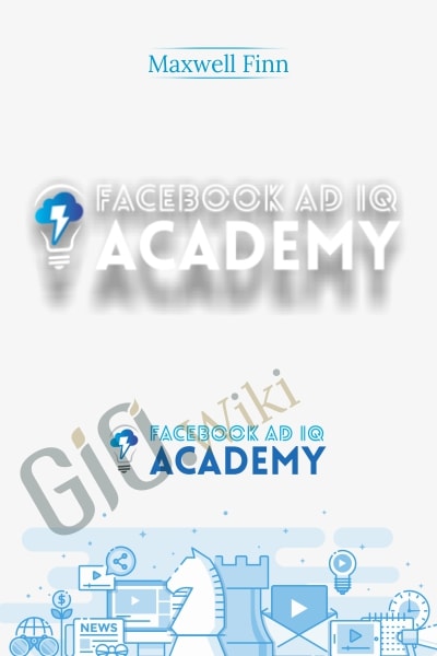 Facebook Ad IQ Academy - Maxwell Finn