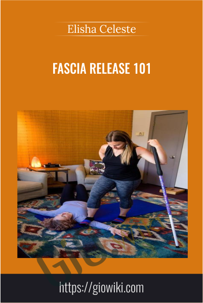 Fascia Release 101 - Elisha Celeste