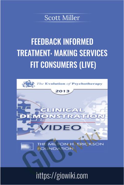 Feedback Informed Treatment: Making Services FIT Consumers (Live) - Scott Miller