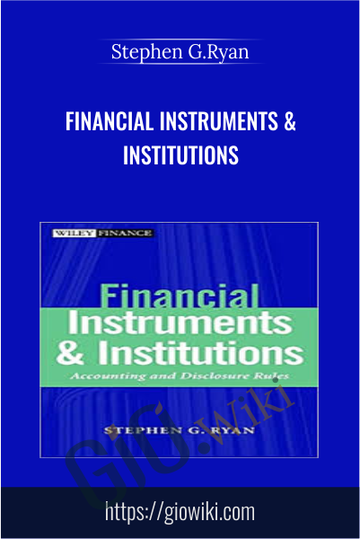 Financial Instruments & Institutions - Stephen G.Ryan
