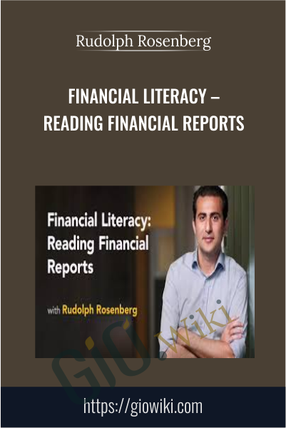 Financial Literacy – Reading Financial Reports - Rudolph Rosenberg
