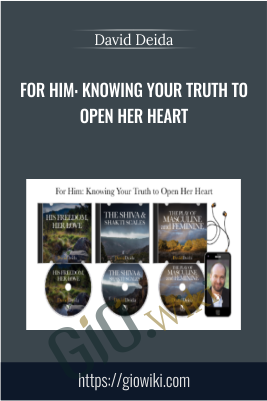 For Him: Knowing Your Truth to Open Her Heart - David Deida