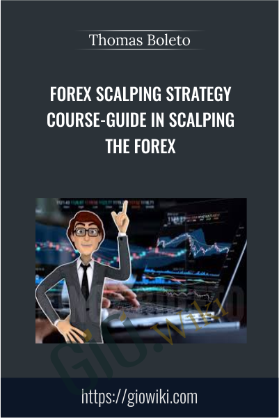 Forex Scalping Strategy Course-Guide in Scalping the Forex - Thomas Boleto