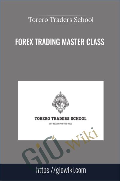 Forex Trading Master Class - Torero Traders School