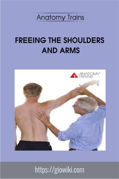 Freeing the Shoulders and Arms - Anatomy Trains