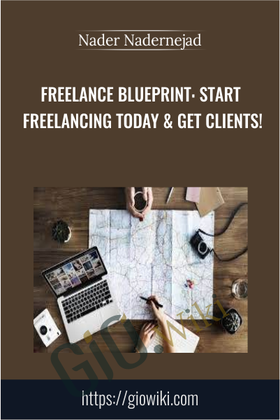 Freelance Blueprint: Start Freelancing Today & Get Clients! - Nader Nadernejad