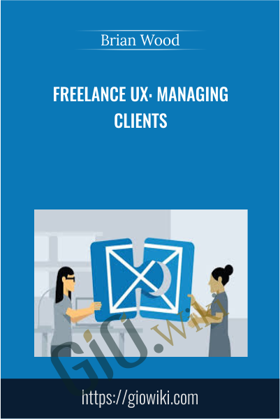 Freelance UX: Managing Clients - Brian Wood