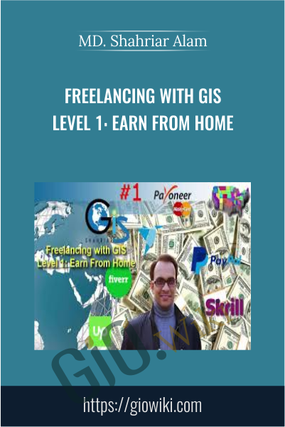 Freelancing with GIS Level 1: Earn from Home - MD. Shahriar Alam