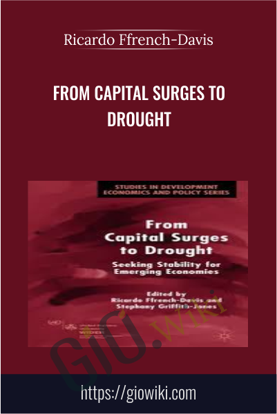 From Capital Surges to Drought - Ricardo Ffrench-Davis