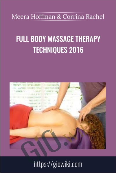 Full Body Massage Therapy Techniques 2016 - Meera Hoffman & Corrina Rachel