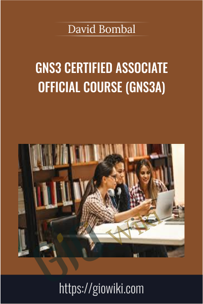 GNS3 Certified Associate Official Course (GNS3A) - David Bombal