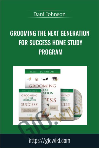 Grooming The Next Generation For Success Home Study Program - Dani Johnson