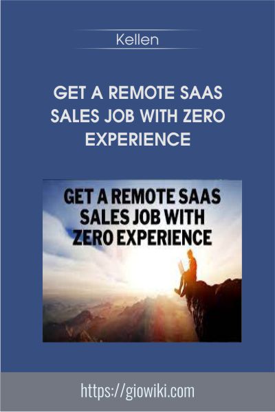 Get A Remote SaaS sales Job With Zero Experience - Kellen