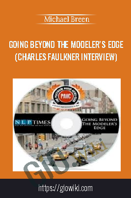 Going Beyond The Modeler's Edge (Charles Faulkner Interview) - Michael Breen (NLP Times Platinum Audio News Club)