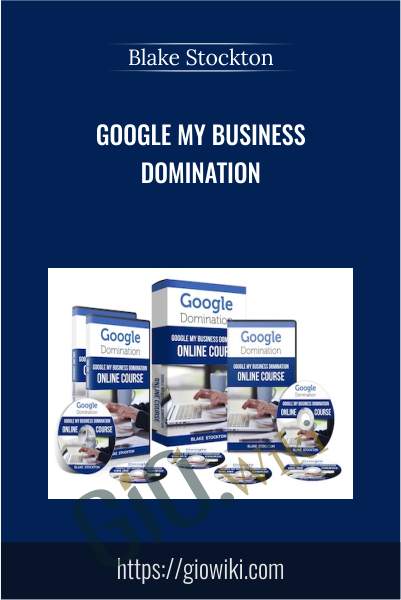 Google My Business Domination - Blake Stockton