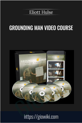 Grounding Man Video course - Eliott Hulse