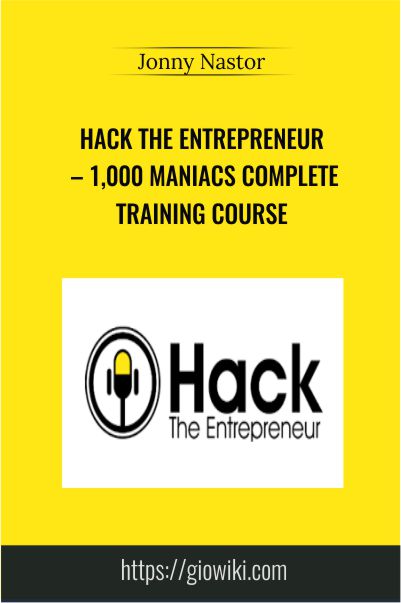 Hack the Entrepreneur – 1,000 Maniacs Complete Training Course – Jonny Nastor