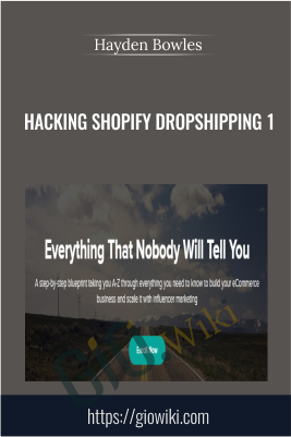 Hacking Shopify Dropshipping 1 -  Hayden Bowles