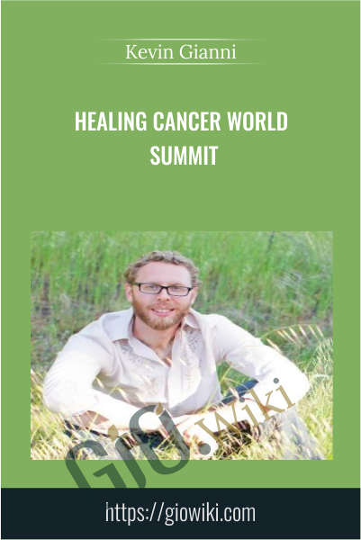 Healing Cancer World Summit - Kevin Gianni