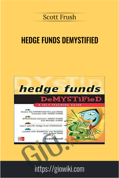 Hedge Funds Demystified - Scott Frush