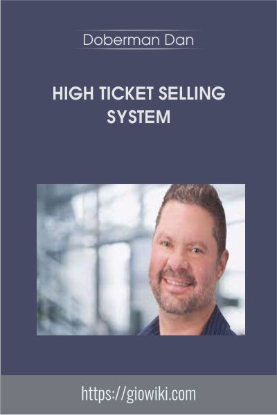 High Ticket Selling System - Doberman Dan