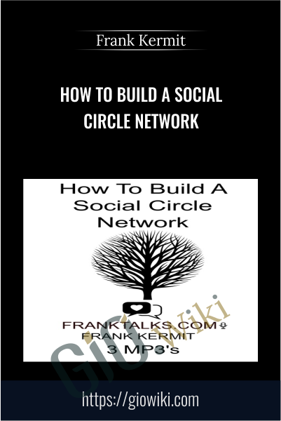 How To Build A Social Circle Network - Frank Kermit