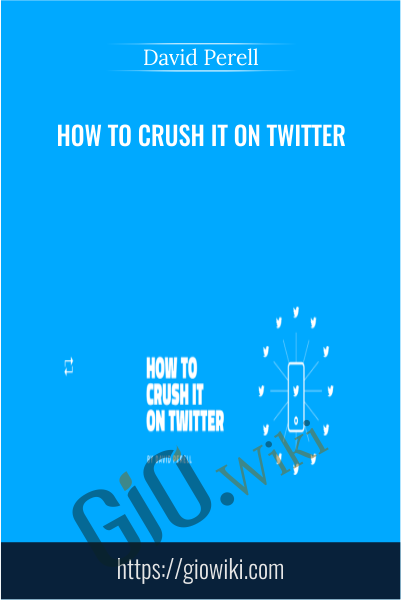 How To Crush It on Twitter - David Perell