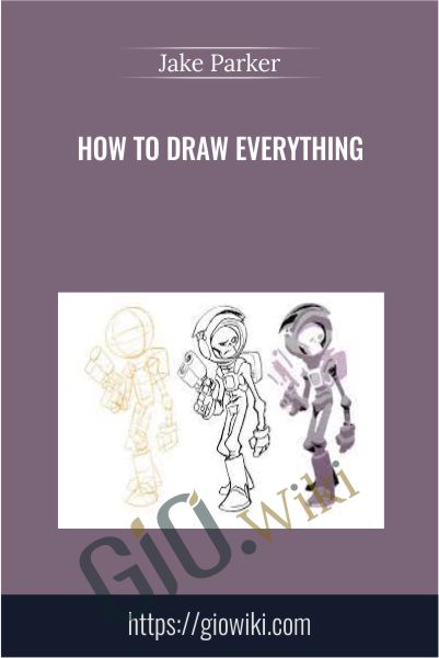 How To Draw Everything - Jake Parker
