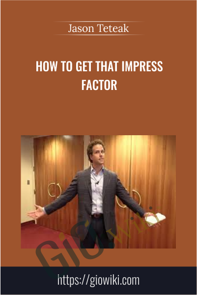 How To Get That Impress Factor - Jason Teteak