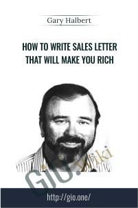 How To Write Sales Letter That Will Make You Rich – Gary Halbert