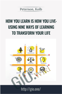 How You Learn Is How You Live: Using Nine Ways of Learning to Transform Your Life – Peterson, Kolb