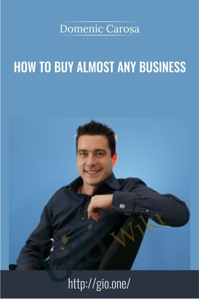 How to Buy Almost Any Business - Domenic Carosa
