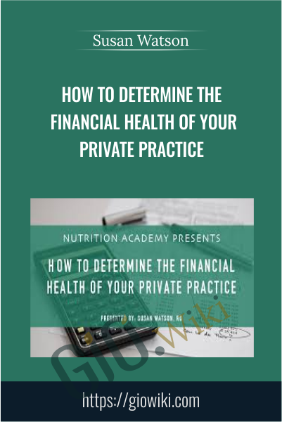 How to Determine the Financial Health of Your Private Practice - Susan Watson