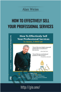 How to Effectively Sell Your Professional Services – Alan Weiss