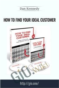 How to Find Your Ideal Customer – Dan Kennedy