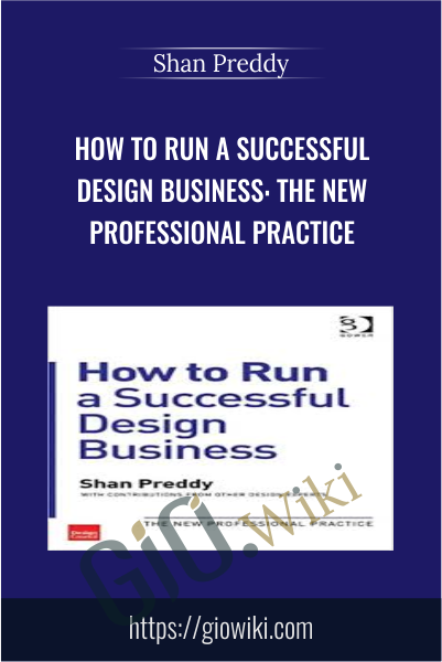How to Run a Successful Design Business: The New Professional Practice - Shan Preddy