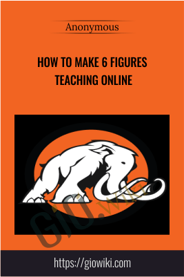 How to make 6 Figures teaching online