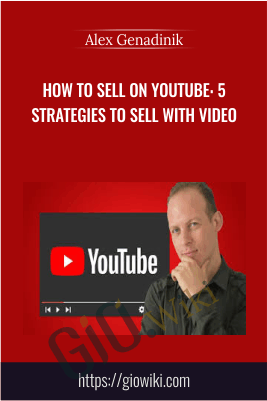 How to sell on YouTube: 5 strategies to sell with video - Alex Genadinik