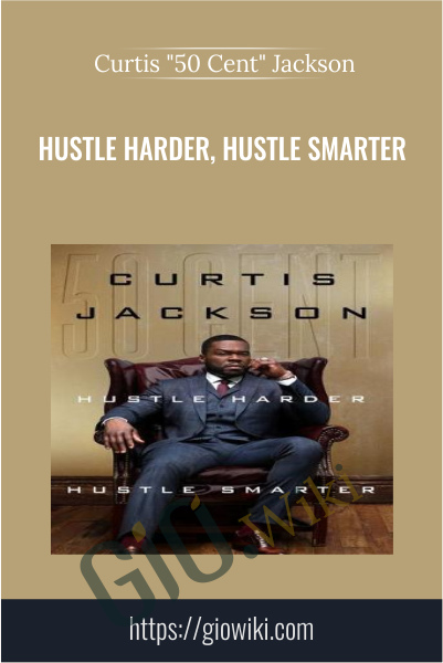 Hustle Harder, Hustle Smarter - Curtis "50 Cent" Jackson