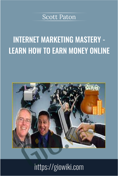INTERNET MARKETING MASTERY - Learn how to Earn Money Online - Scott Paton