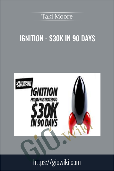 Ignition - $30k in 90 Days - Taki Moore