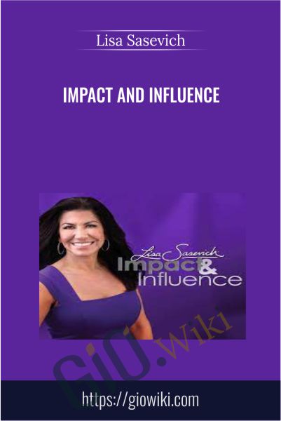 Impact And Influence - Lisa Sasevich