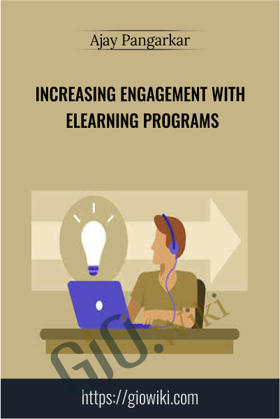 Increasing Engagement with Elearning Programs - Ajay Pangarkar