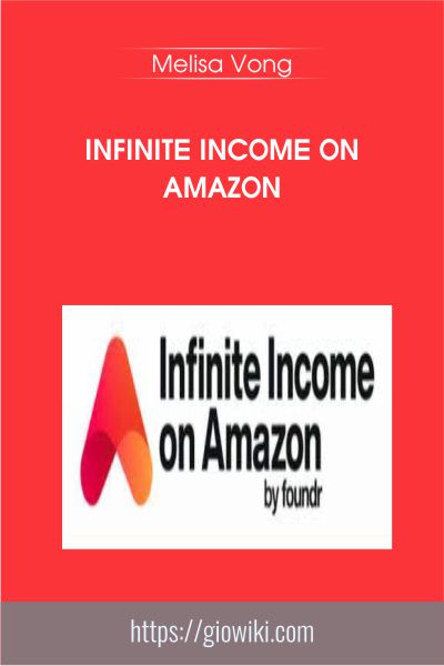 Infinite Income On Amazon - Melisa Vong