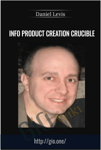 Info Product Creation Crucible - Daniel Levis