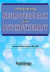 Integrating Neurofeedback with Psychotherapy - Sebern Fisher