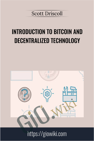 Introduction to Bitcoin and Decentralized Technology - Scott Driscoll