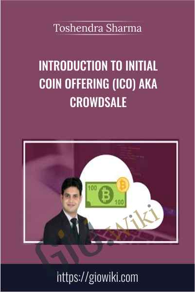 Introduction to Initial Coin Offering (ICO) aka Crowdsale - Toshendra Sharma