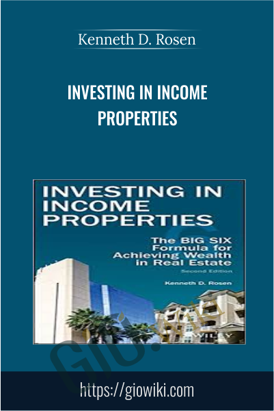 Investing in Income Properties - Kenneth D. Rosen